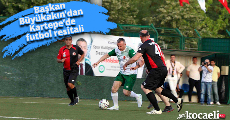 Başkan Büyükakın’dan Kartepe’de futbol resitali