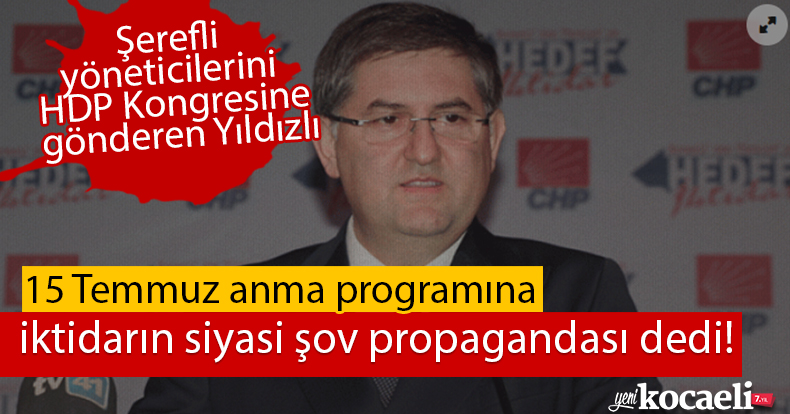 Şerefli yöneticilerini HDP Kongresine gönderen Yıldızlı, 15 Temmuz anma programına neden katılmadığını açıkladı!