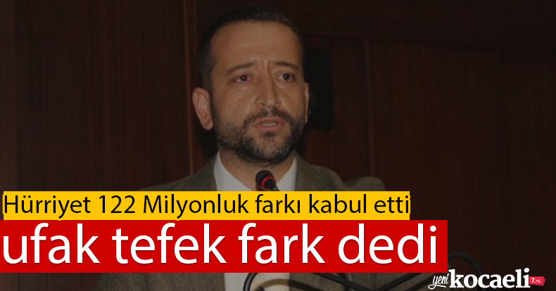 Fatma Kaplan Hürriyet 122 Milyonluk farkı kabul etti, ufak tefek fark dedi.