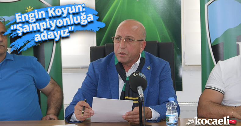 Engin Koyun: “Şampiyonluğa adayız”