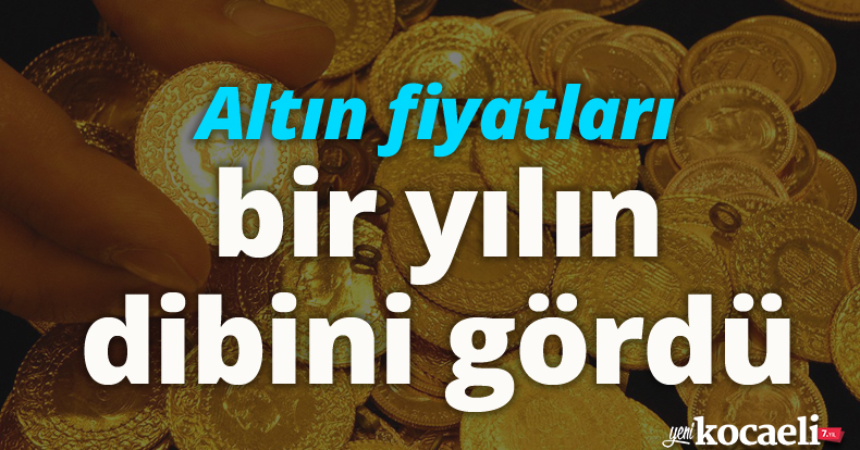 Altın fiyatları bir yılın dibini gördü