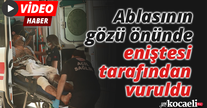 Ablasının gözü önünde eniştesi tarafından vuruldu