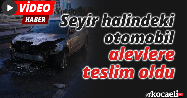 Seyir halindeyken alevlere teslim olan otomobil kullanılmaz hale geldi