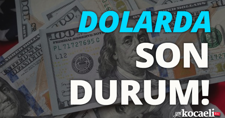 Dolarda son durum!
