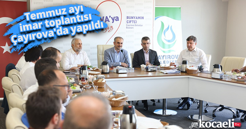 Temmuz ayı imar toplantısı Çayırova'da yapıldı