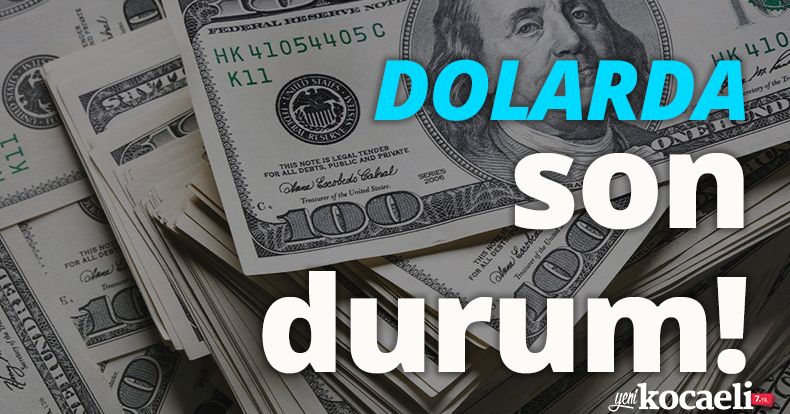 Dolarda son durum!