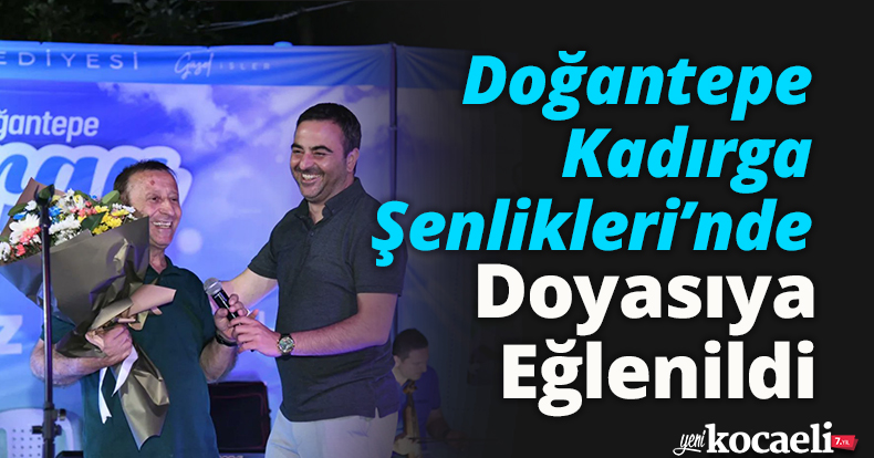 Doğantepe Kadırga Şenlikleri’nde Doyasıya Eğlenildi