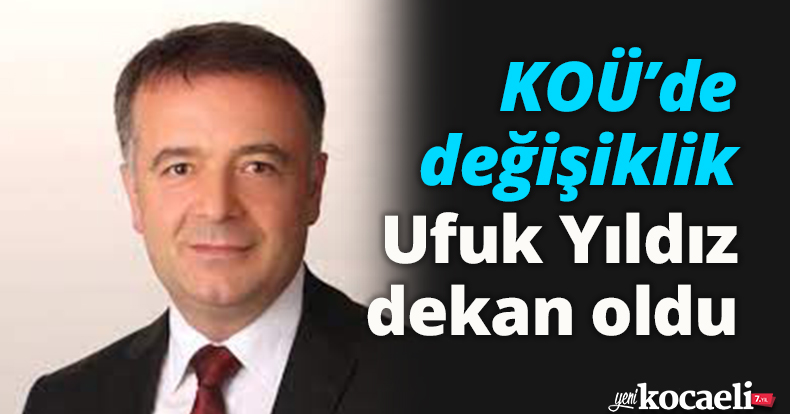 KOÜ’de değişiklik; Ufuk Yıldız dekan oldu