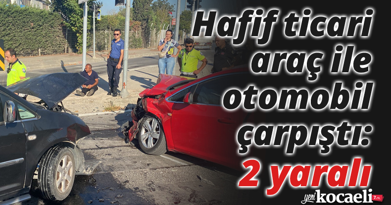 Hafif ticari araç ile otomobil çarpıştı: 2 yaralı