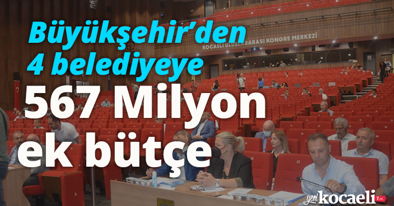 Büyükşehir’den 4 belediyeye 567 Milyon ek bütçe
