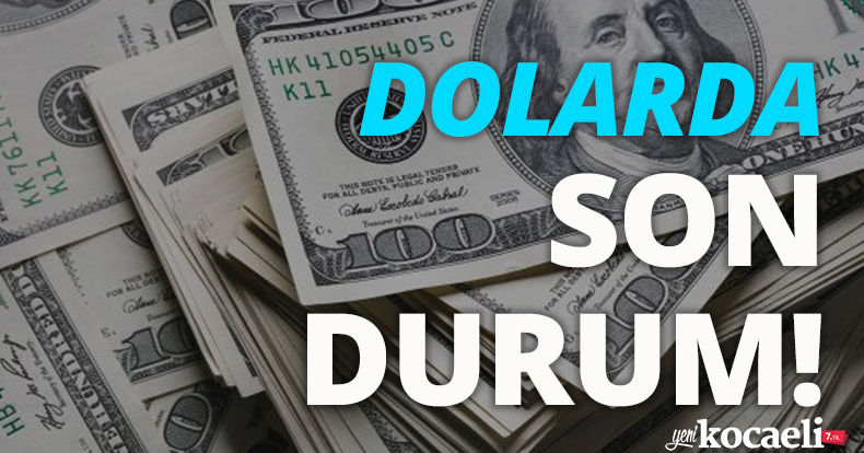 Dolarda son durum!