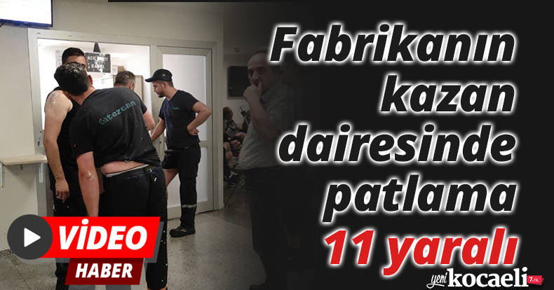 Fabrikanın kazan dairesinde patlama: 11 yaralı