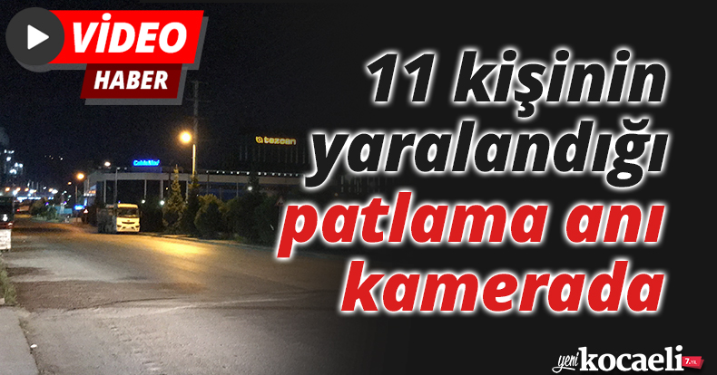 11 kişinin yaralandığı patlama anı kamerada