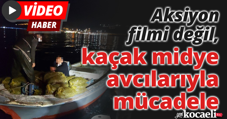  Aksiyon filmi değil, kaçak midye avcılarıyla mücadele