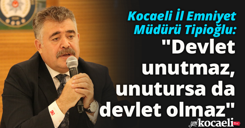 Kocaeli İl Emniyet Müdürü Tipioğlu: 