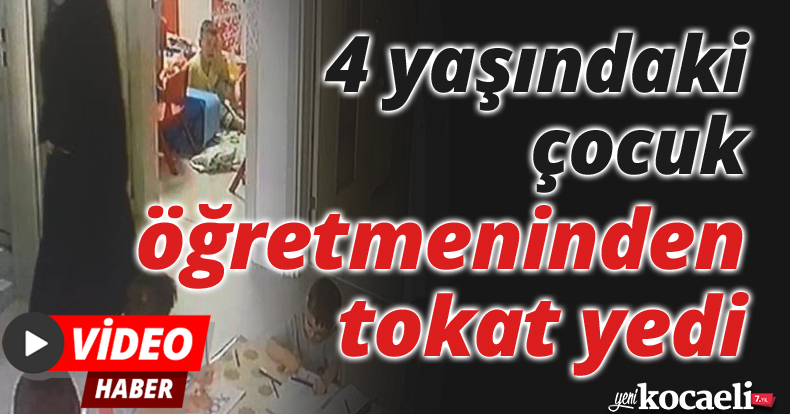 4 yaşındaki çocuk öğretmeninden tokat yedi