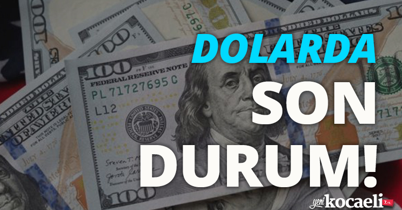 Dolarda son durum!