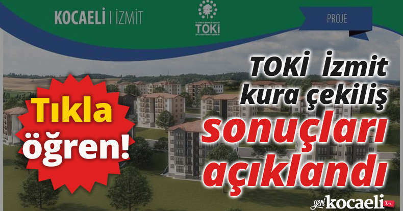 TOKİ  İzmit kura çekiliş sonuçları açıklandı