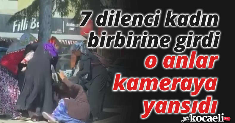 7 dilenci kadın birbirine girdi, o anlar kameraya yansıdı