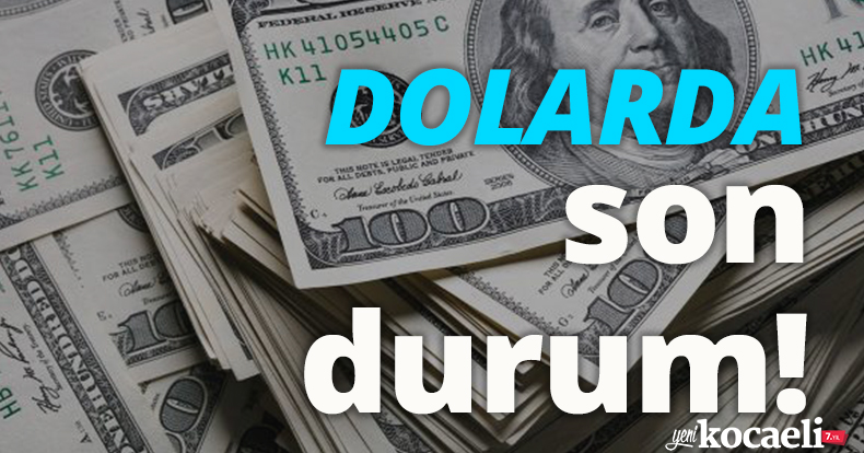 Dolarda son durum!