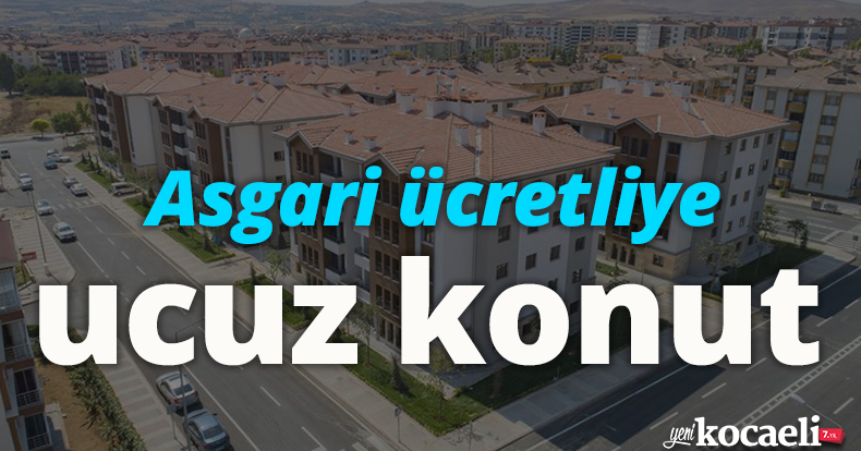 Asgari ücretliye ucuz konut