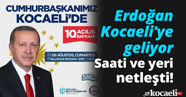 Erdoğan Kocaeli'ye geliyor, Saati ve yeri netleşti!