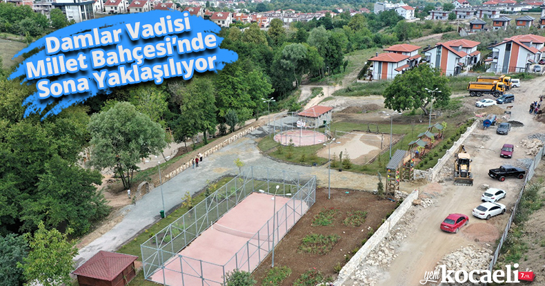 Damlar Vadisi Millet Bahçesi’nde Sona Yaklaşılıyor