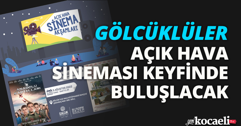 GÖLCÜKLÜLER AÇIK HAVA SİNEMASI KEYFİNDE BULUŞLACAK