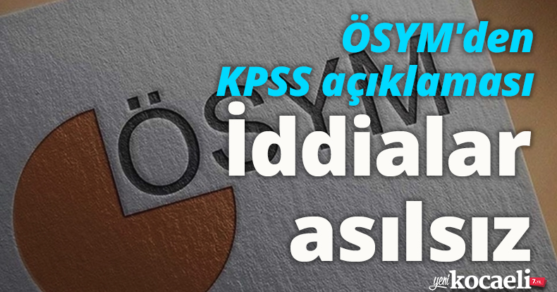 ÖSYM'den KPSS açıklaması: İddialar asılsız