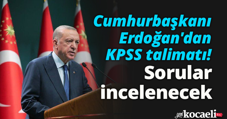 Cumhurbaşkanı Erdoğan'dan KPSS talimatı! Sorular incelenecek