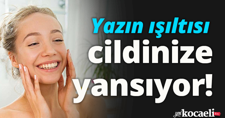 Yazın ışıltısı cildinize yansıyor! 