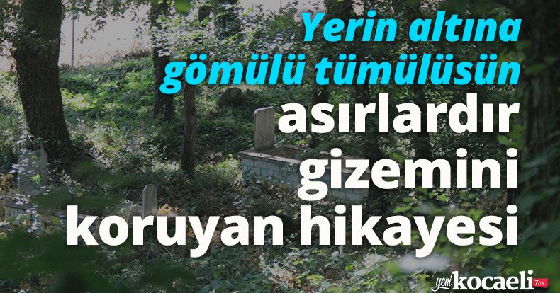 Yerin altına gömülü tümülüsün asırlardır gizemini koruyan hikayesi