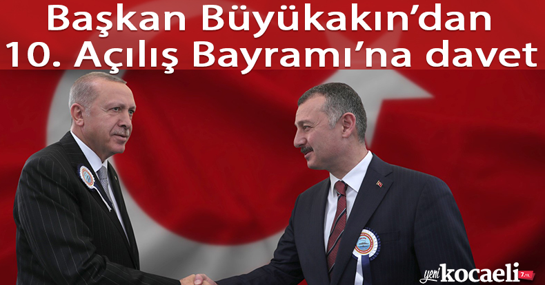 Başkan Büyükakın’dan 10. Açılış Bayramı’na davet