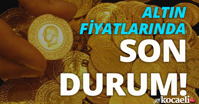 Altın fiyatlarında son durum!