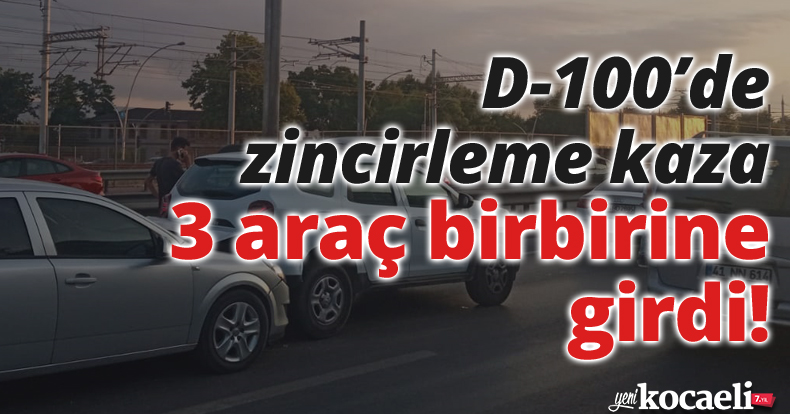 D-100’de zincirleme kaza