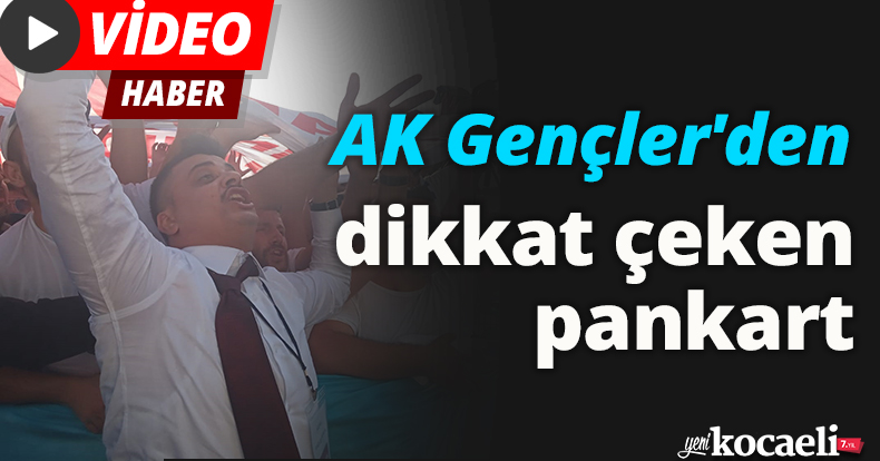 AK Gençler'den dikkat çeken pankart