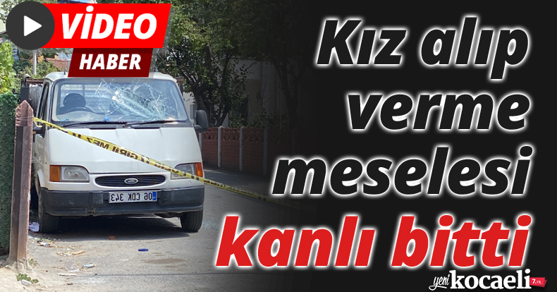 Kız alıp verme meselesi kanlı bitti