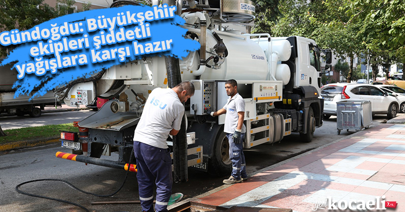 Gündoğdu: Büyükşehir ekipleri şiddetli yağışlara karşı hazır