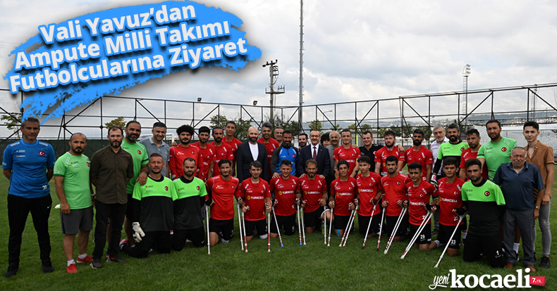 Vali Yavuz’dan Ampute Milli Takımı Futbolcularına Ziyaret