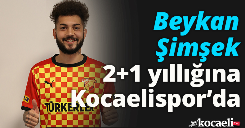 Beykan Şimşek 2+1 yıllığına Kocaelispor’da