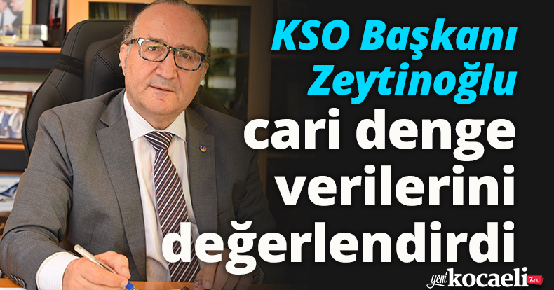 KSO Başkanı Zeytinoğlu cari denge verilerini değerlendirdi