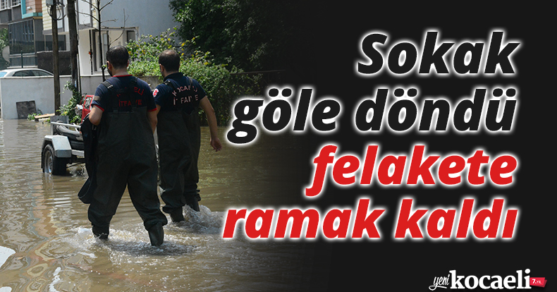 Sokak göle döndü, felakete ramak kaldı