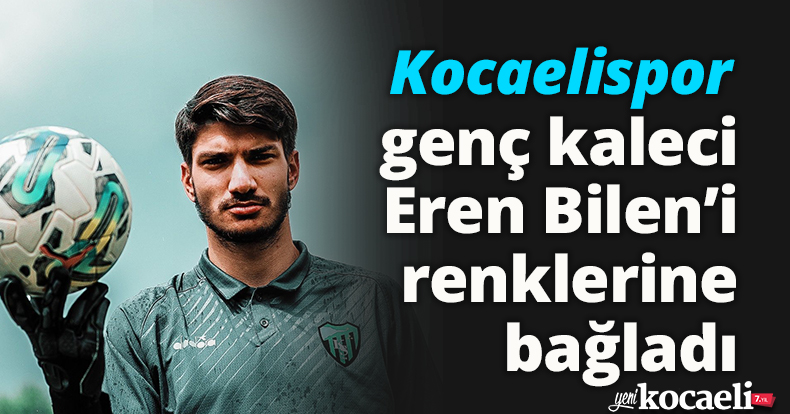 Kocaelispor, genç kaleci Eren Bilen’i renklerine bağladı