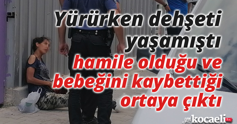 Yürürken dehşeti yaşamıştı, hamile olduğu ve bebeğini kaybettiği ortaya çıktı