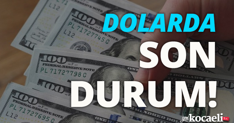 Dolarda son durum!