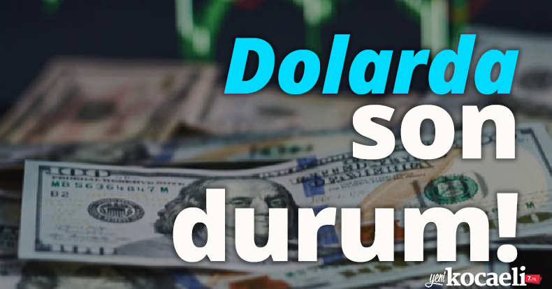 Dolarda son durum!