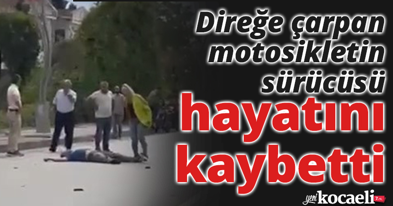 Direğe çarpan motosikletin sürücüsü hayatını kaybetti