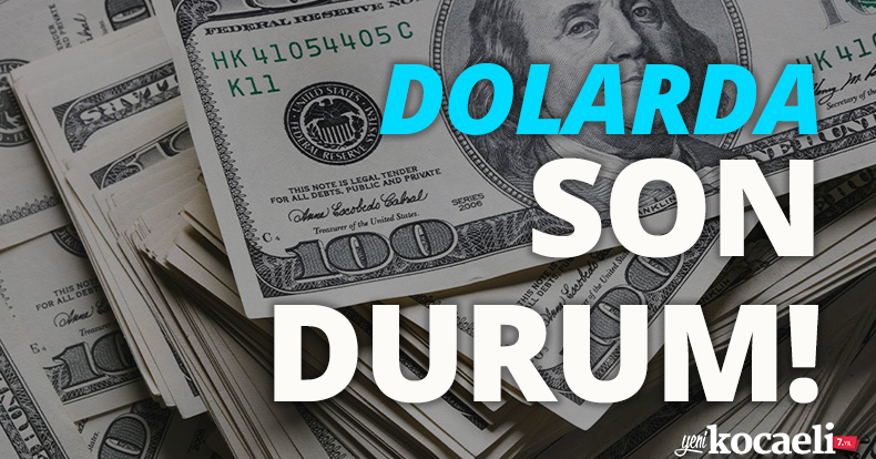 Dolarda son durum!