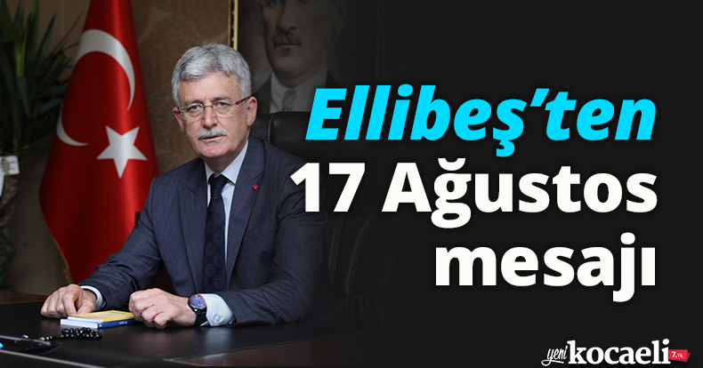 Ellibeş’ten 17 Ağustos mesajı