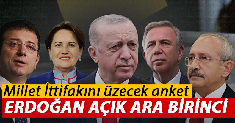 Millet İttifakını üzecek anket! Erdoğan açık ara birinci